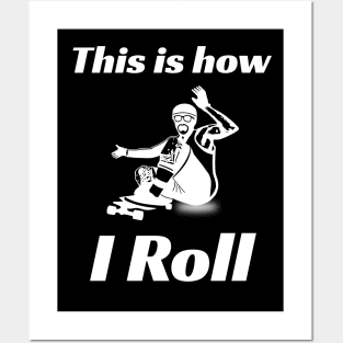 This is how I Roll Downhill Skater Posters and Art